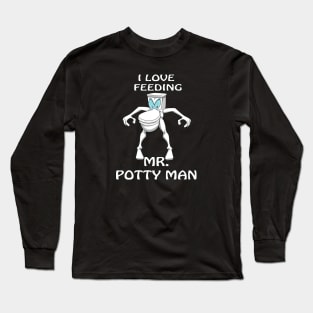 I Love Feeding Mr. Potty Man Long Sleeve T-Shirt